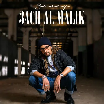 3Ach Al Malik by Barry