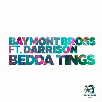 Bedda Tings by Baymont Bross