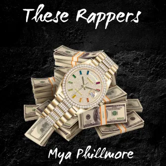 These Rappers by Mya Phillmore