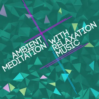 Ambient Meditation with Relaxation Music by Unknown Artist