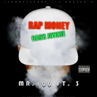 Rap Money Cash Junkie by Mr.100