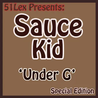 51 Lex Presents Under G by Sauce Kid