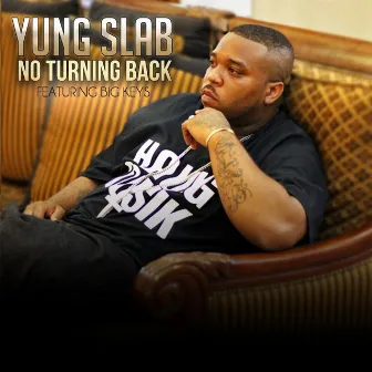 No Turning Back (feat. Big Keys) by Yung Slab