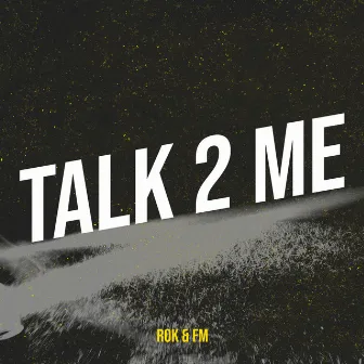 Talk 2 Me by FM