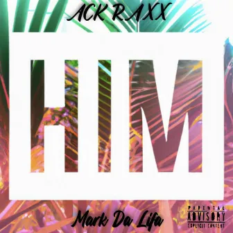 HIM by Ack Raxx