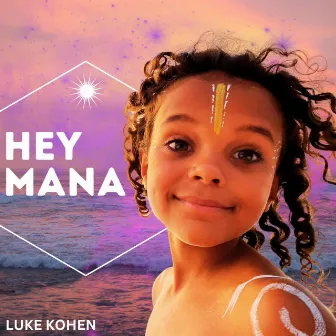 Hey Mana by Luke Kohen