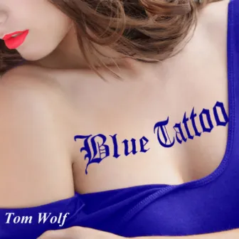 Blue Tattoo by Tom Wolf