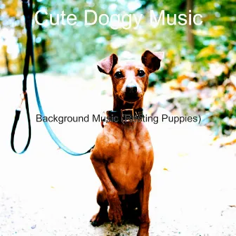 Background Music (Resting Puppies) by Cute Doggy Music