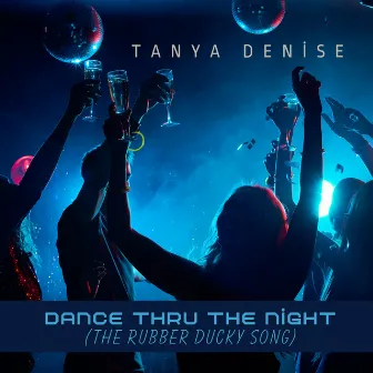 Dance Thru The Night (The Rubber Ducky Song) by Tanya Denise