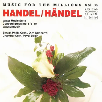 Music For The Millions Vol. 36 - G. F. Händel by Slovak Philharmonic Chamber Orchestra