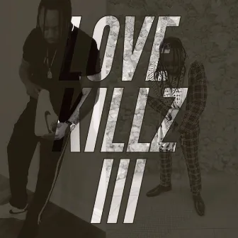 LOVE KILLZ III by Benjamin Broadway