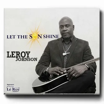 Let the Son Shine by Leroy Johnson