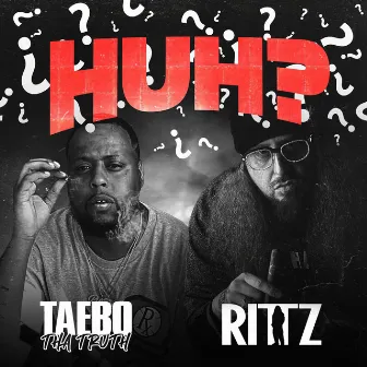 Huh? by Taebo Tha Truth