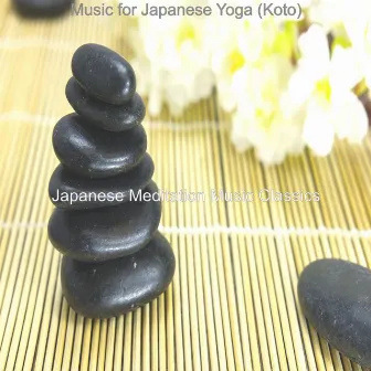 Music for Japanese Yoga (Koto) by Japanese Meditation Music Classics