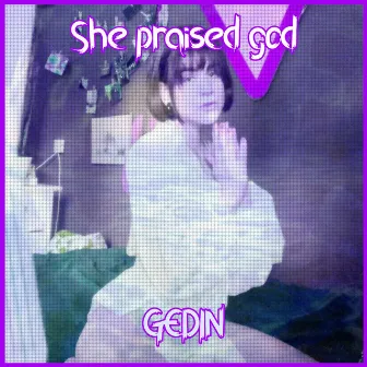 She Praised God by GEDIN