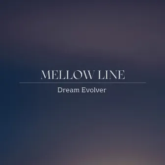 Dream Evolver by Mellow Line