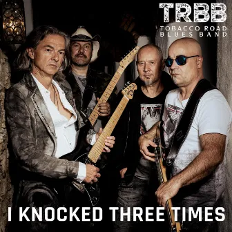 I Knocked Three Times by Tobacco Road Blues Band