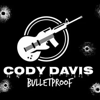 Bulletproof by Cody Davis