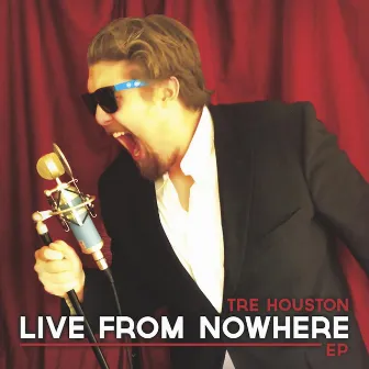 Live from Nowhere - EP by Tre Houston