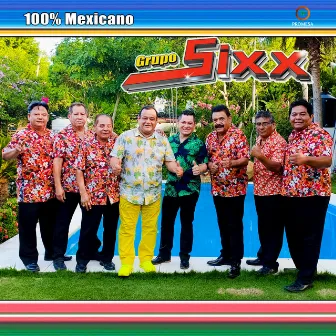 100% Mexicano by Grupo Sixx