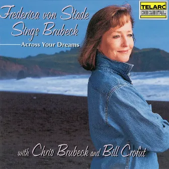 Across Your Dreams: Frederica von Stade Sings Brubeck by Chris Brubeck