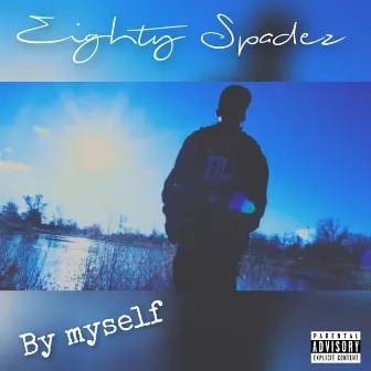 By Myself by Eighty Spadez