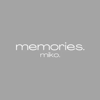 memories. by Miko