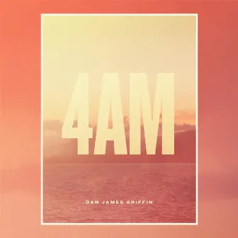 4AM by Dan James Griffin