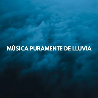 Música Puramente De Lluvia by Buena musica para dormir