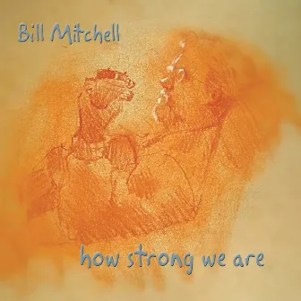 How Strong We Are by Bill Mitchell