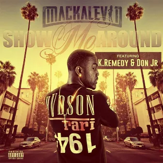 Show Me Around (feat. K.Remedy & Don Jr.) by Mackalevin