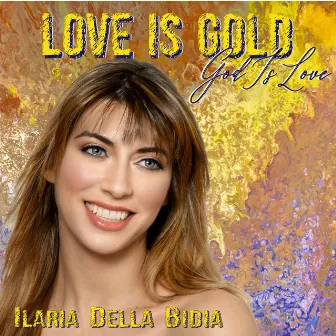 Love Is Gold (God Is Love) by Ilaria Della Bidia