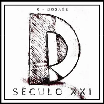 Século XXI by R-Dosage