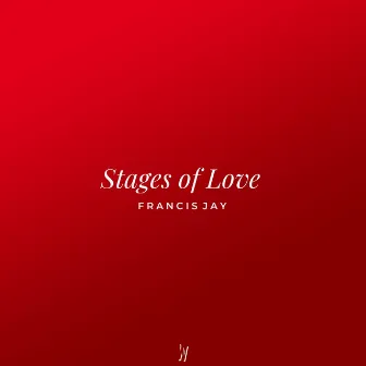 STAGES OF LOVE by Francis Jay