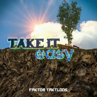 Take It Easy by Faktor Taktloos