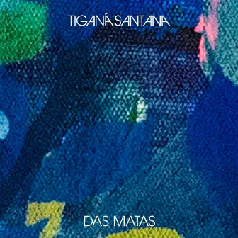 Das matas by Tiganá Santana