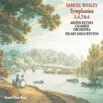 Samuel Wesley: Symphonies 3, 4, 5 & 6. by Samuel Wesley