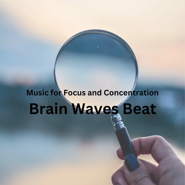 Music for Focus and Concentration: Brain Waves Beat