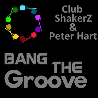 Bang the Groove by Club ShakerZ