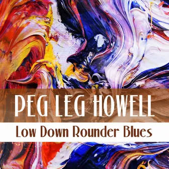 Low Down Rounder Blues by Peg Leg Howell