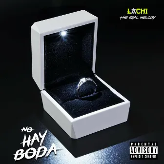 No Hay Boda by Lachi The Real Melody