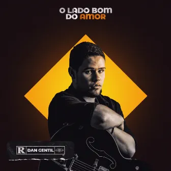 O Lado Bom do Amor by Dan Gentil