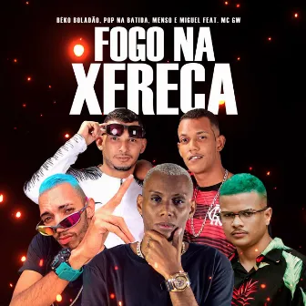 Fogo na Xereca by Mc Menso e Miguel