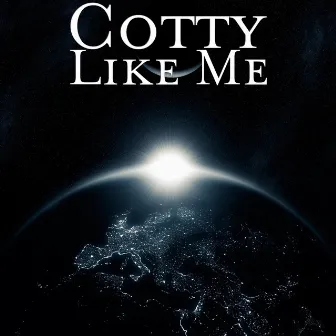 Like Me by Cotty