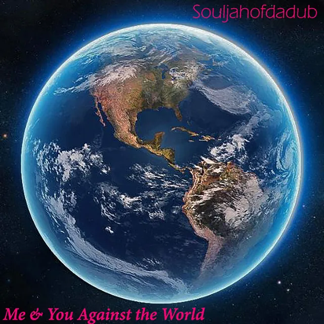 Me & You Against the World