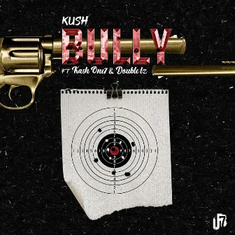 Bully (feat. Double Lz & Kash One7) by Kush