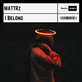 I Belong by MATTRz