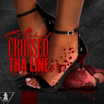 Crossed Tha Line by B-Naked