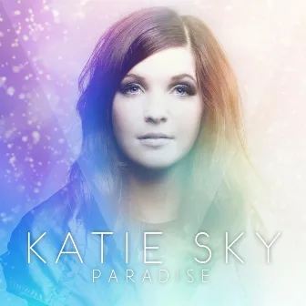 Paradise - EP by Katie Sky