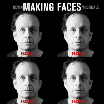 Making Faces by Kevin McDonald